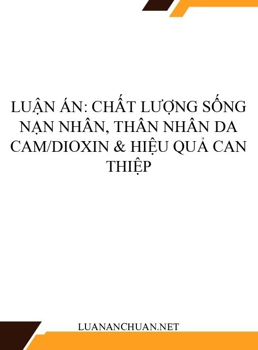 Luận án: Chất lượng sống nạn nhân, thân nhân Da cam/Dioxin & hiệu quả can thiệp