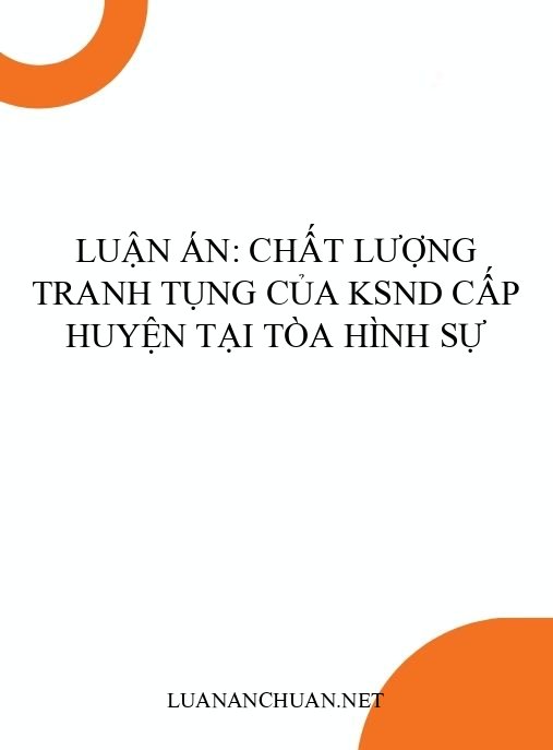 Luận án: Chất lượng tranh tụng của KSND cấp huyện tại tòa hình sự