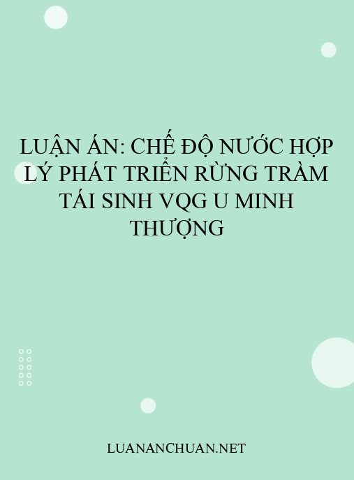 Luận án: Chế độ nước hợp lý phát triển rừng tràm tái sinh VQG U Minh Thượng
