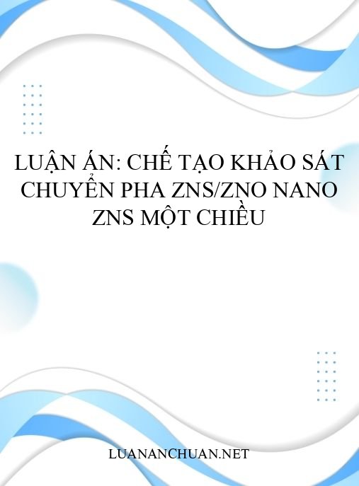 Luận án: Chế tạo khảo sát chuyển pha ZnS/ZnO nano ZnS một chiều
