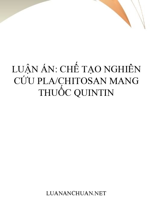 Luận án: Chế tạo nghiên cứu PLA/chitosan mang thuốc quintin