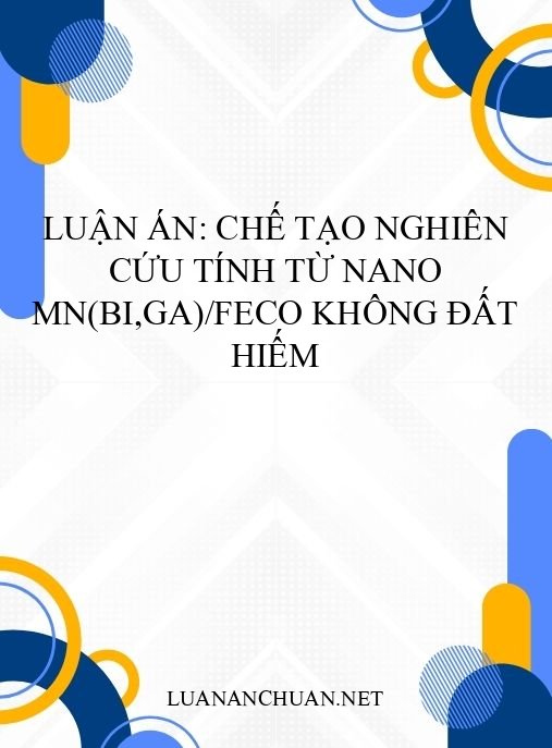 Luận án: Chế tạo nghiên cứu tính từ nano Mn(Bi,Ga)/FeCo không đất hiếm