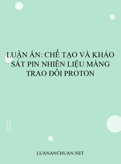 Luận án: Chế tạo và khảo sát pin nhiên liệu màng trao đổi proton