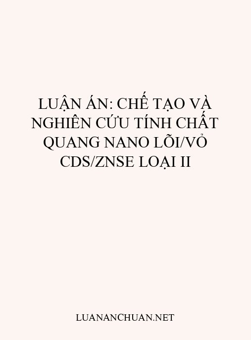 Luận án: Chế tạo và nghiên cứu tính chất quang nano lõi/vỏ CdS/ZnSe loại II