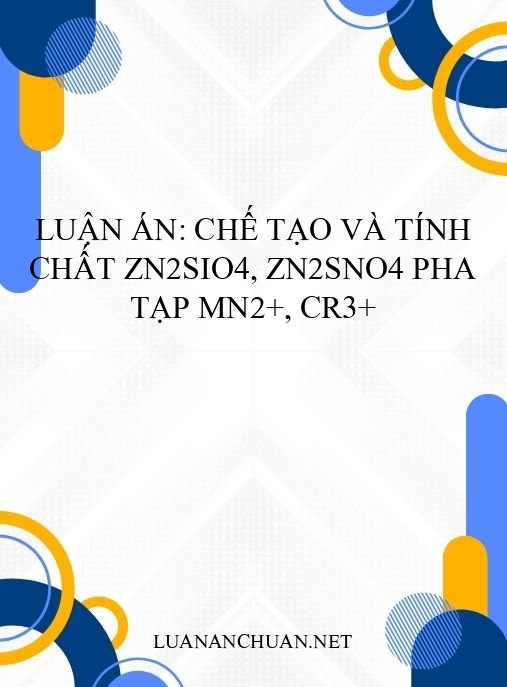 Luận án: Chế tạo và tính chất Zn2SiO4, Zn2SnO4 pha tạp Mn2+, Cr3+