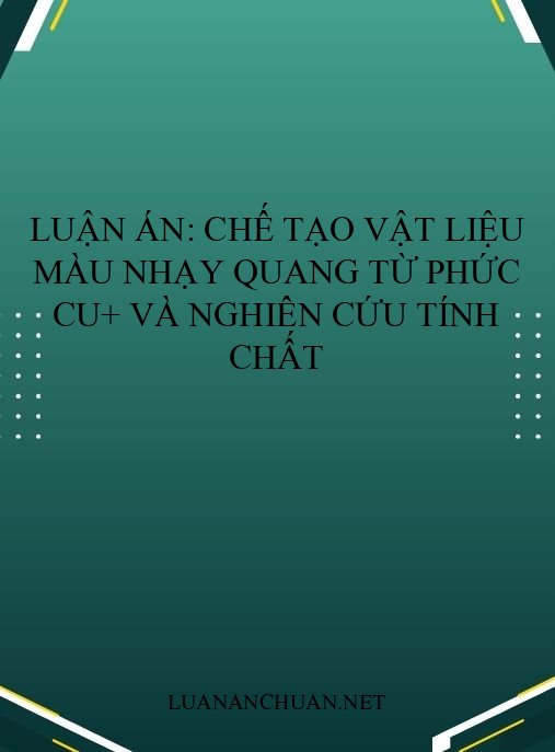 Luận án: Chế tạo vật liệu màu nhạy quang từ phức Cu+ và nghiên cứu tính chất