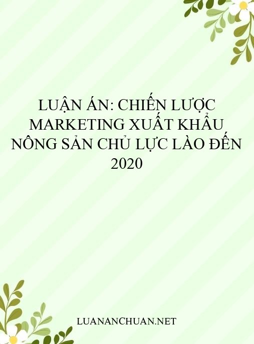 Luận án: Chiến lược marketing xuất khẩu nông sản chủ lực Lào đến 2020