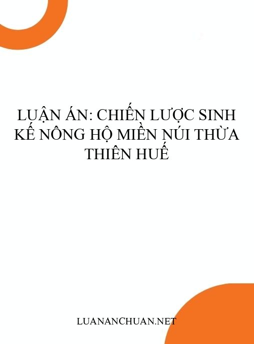 Luận án: Chiến lược sinh kế nông hộ miền núi Thừa Thiên Huế