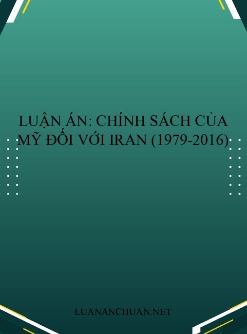 Luận án: Chính sách của Mỹ đối với Iran (1979-2016)