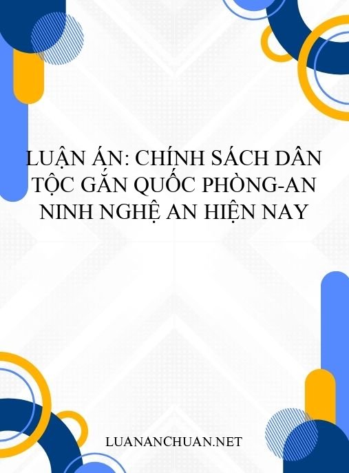 Luận án: Chính sách dân tộc gắn quốc phòng-an ninh Nghệ An hiện nay