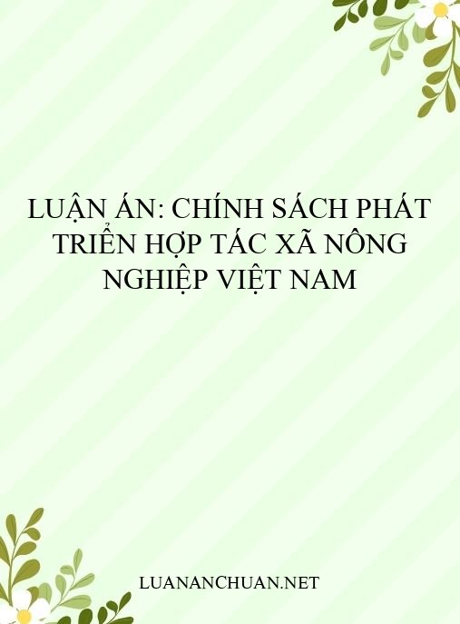 Luận án: Chính sách phát triển hợp tác xã nông nghiệp Việt Nam