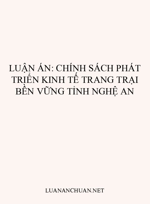 Luận án: Chính sách phát triển kinh tế trang trại bền vững tỉnh Nghệ An