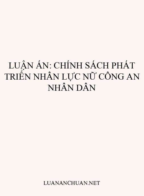 Luận án: Chính sách phát triển nhân lực nữ Công an nhân dân