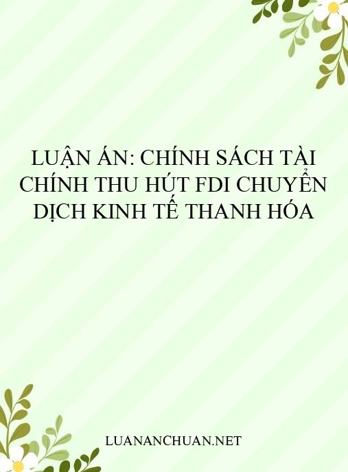 Luận án: Chính sách tài chính thu hút FDI chuyển dịch kinh tế Thanh Hóa