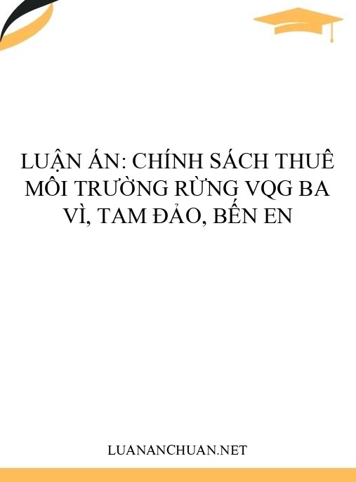 Luận án: Chính sách thuê môi trường rừng VQG Ba Vì, Tam Đảo, Bến En