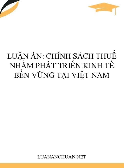Luận án: Chính sách thuế nhằm phát triển kinh tế bền vững tại Việt Nam
