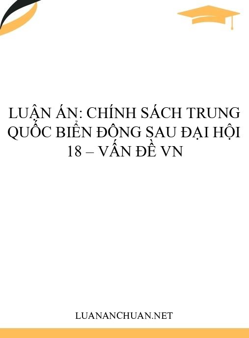 Luận án: Chính sách Trung Quốc Biển Đông sau Đại hội 18 – Vấn đề VN