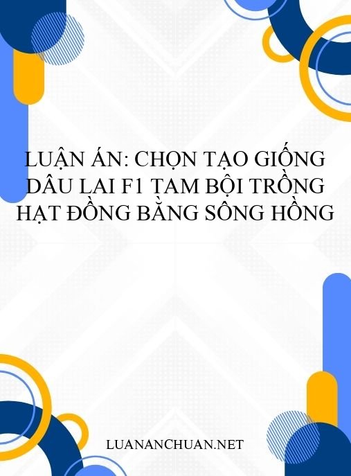 Luận án: Chọn tạo giống dâu lai F1 tam bội trồng hạt đồng bằng sông Hồng