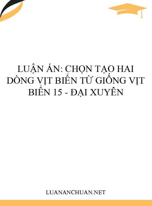 Luận án: Chọn tạo hai dòng vịt Biển từ giống vịt Biển 15 – Đại Xuyên