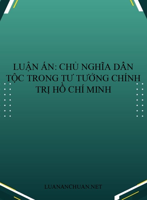 Luận án: Chủ nghĩa dân tộc trong tư tưởng chính trị Hồ Chí Minh