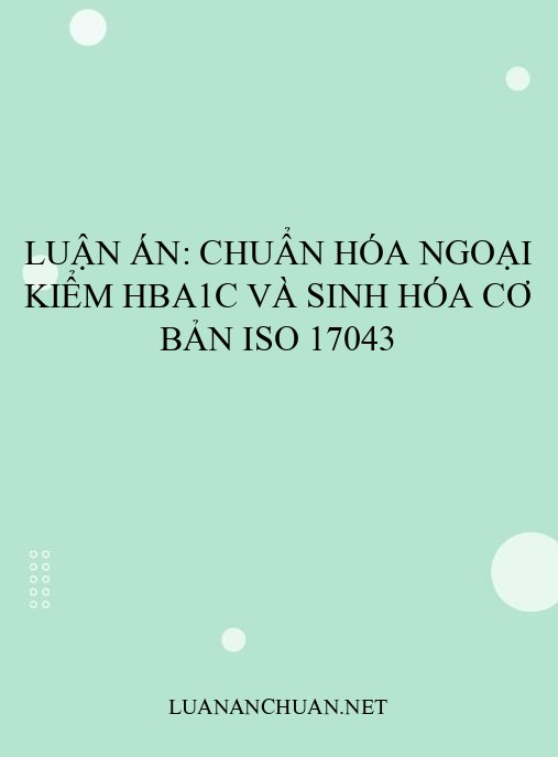 Luận án: Chuẩn hóa ngoại kiểm HbA1c và sinh hóa cơ bản ISO 17043