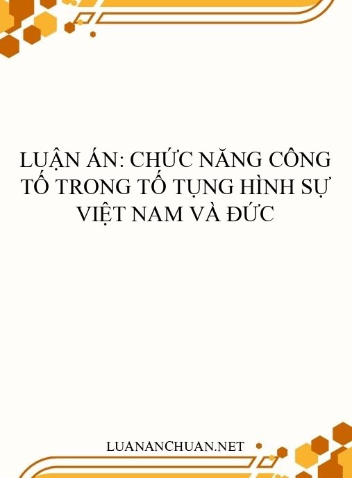 Luận án: Chức năng công tố trong tố tụng hình sự Việt Nam và Đức
