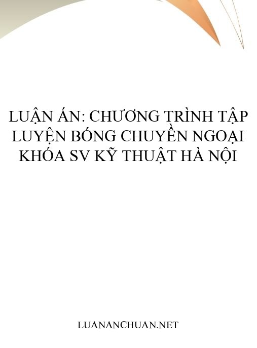 Luận án: Chương trình tập luyện bóng chuyền ngoại khóa SV kỹ thuật Hà Nội