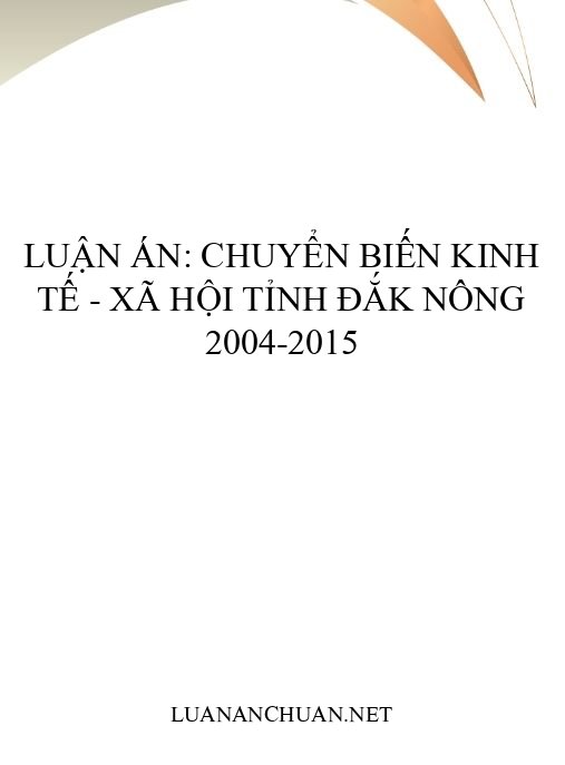 Luận án: Chuyển biến kinh tế – xã hội tỉnh Đắk Nông 2004-2015