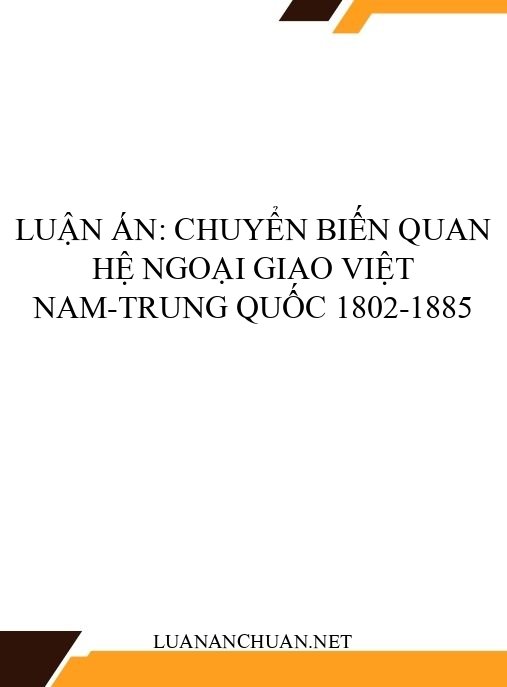 Luận án: Chuyển biến quan hệ ngoại giao Việt Nam-Trung Quốc 1802-1885