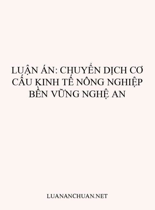 Luận án: Chuyển dịch cơ cấu kinh tế nông nghiệp bền vững Nghệ An