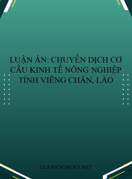 Luận án: Chuyển dịch cơ cấu kinh tế nông nghiệp tỉnh Viêng Chăn, Lào