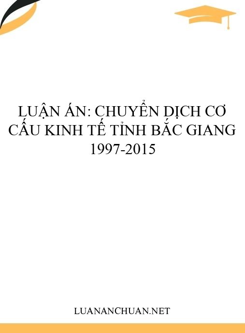 Luận án: Chuyển dịch cơ cấu kinh tế tỉnh Bắc Giang 1997-2015