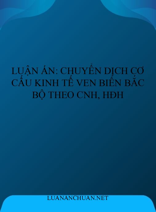 Luận án: Chuyển dịch cơ cấu kinh tế ven biển Bắc Bộ theo CNH, HĐH