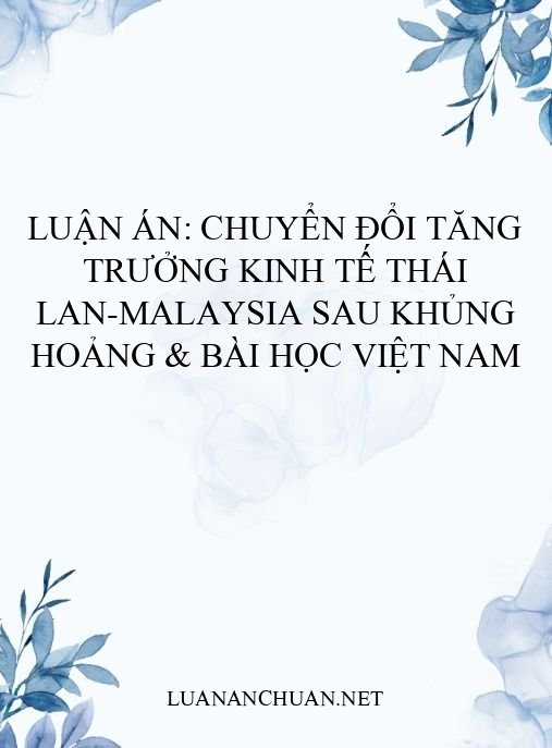 Luận án: Chuyển đổi tăng trưởng kinh tế Thái Lan-Malaysia sau khủng hoảng & bài học Việt Nam