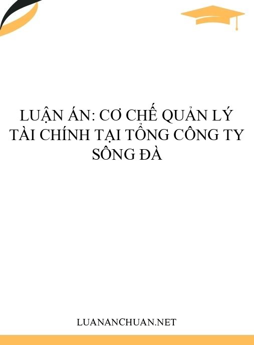 Luận án: Cơ chế quản lý tài chính tại Tổng công ty Sông Đà