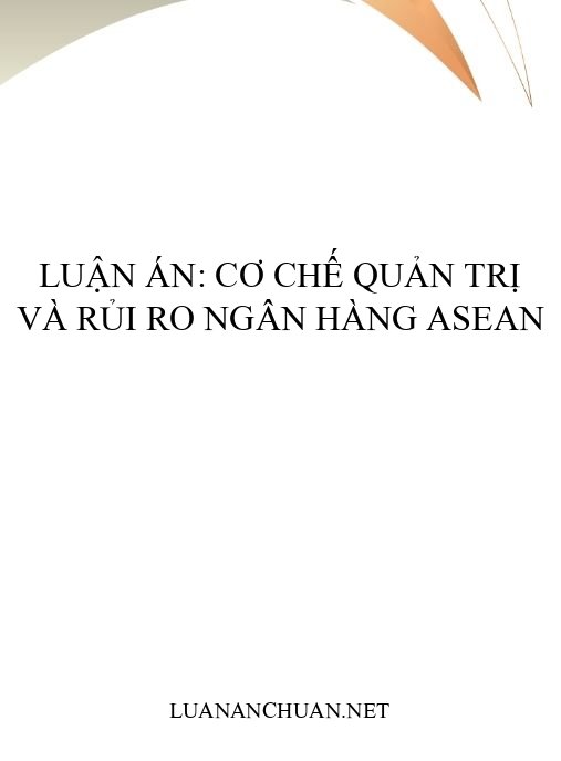 Luận án: Cơ chế quản trị và rủi ro ngân hàng ASEAN