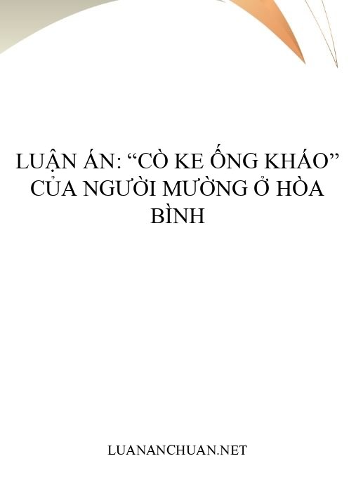 Luận án: “Cò ke ống kháo” của người Mường ở Hòa Bình