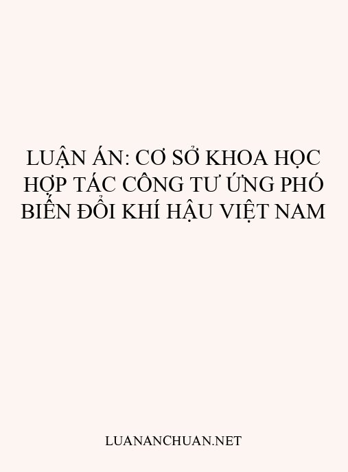 Luận án: Cơ sở khoa học hợp tác công tư ứng phó biến đổi khí hậu Việt Nam