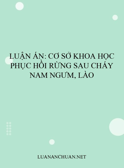 Luận án: Cơ sở khoa học phục hồi rừng sau cháy Nam Ngưm, Lào