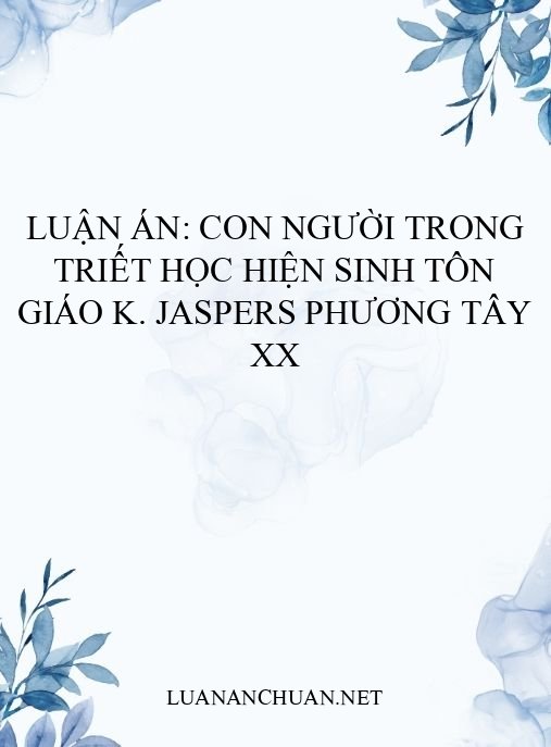 Luận án: Con người trong triết học hiện sinh tôn giáo K. Jaspers phương Tây XX