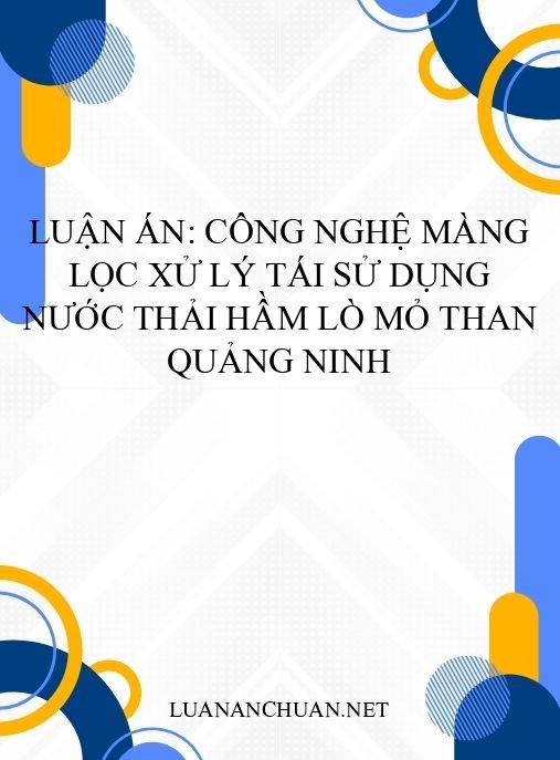 Luận án: Công nghệ màng lọc xử lý tái sử dụng nước thải hầm lò mỏ than Quảng Ninh
