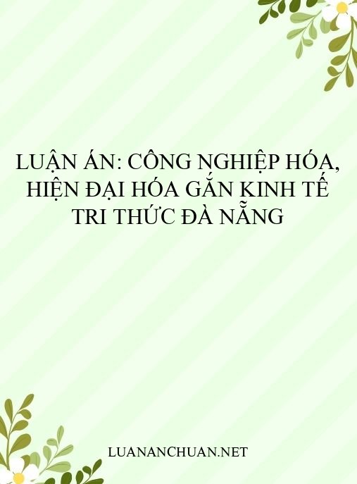 Luận án: Công nghiệp hóa, hiện đại hóa gắn kinh tế tri thức Đà Nẵng