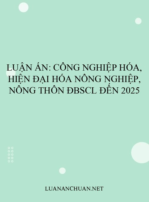 Luận án: Công nghiệp hóa, hiện đại hóa nông nghiệp, nông thôn ĐBSCL đến 2025