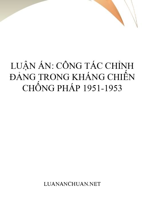 Luận án: Công tác chỉnh Đảng trong kháng chiến chống Pháp 1951-1953
