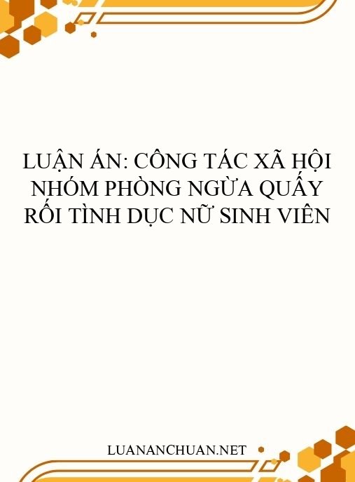Luận án: Công tác xã hội nhóm phòng ngừa quấy rối tình dục nữ sinh viên