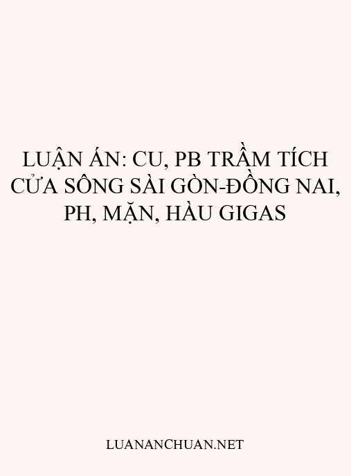 Luận án: Cu, Pb trầm tích cửa sông Sài Gòn-Đồng Nai, pH, mặn, hàu gigas