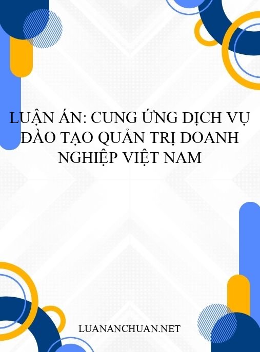 Luận án: Cung ứng dịch vụ đào tạo quản trị doanh nghiệp Việt Nam