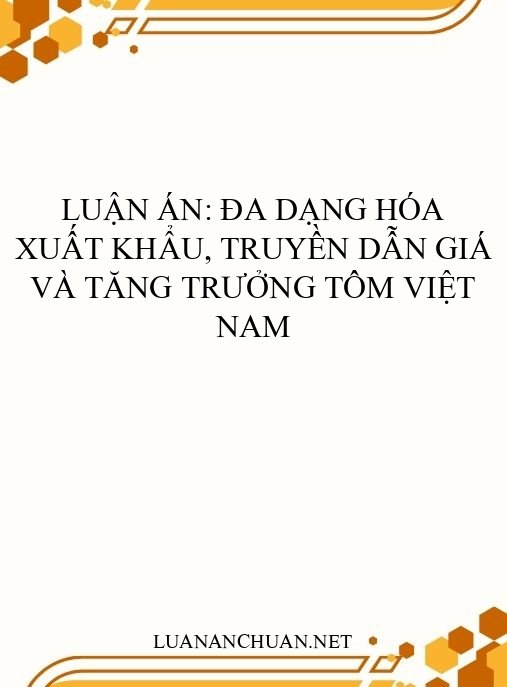 Luận án: Đa dạng hóa xuất khẩu, truyền dẫn giá và tăng trưởng tôm Việt Nam