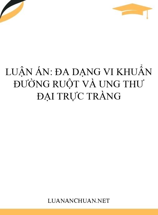 Luận án: Đa dạng vi khuẩn đường ruột và ung thư đại trực tràng