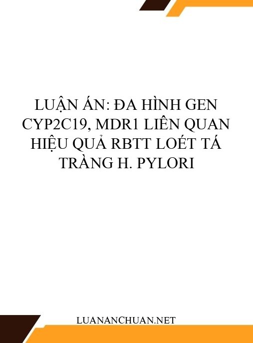 Luận án: Đa hình gen CYP2C19, MDR1 liên quan hiệu quả RBTT loét tá tràng H. pylori